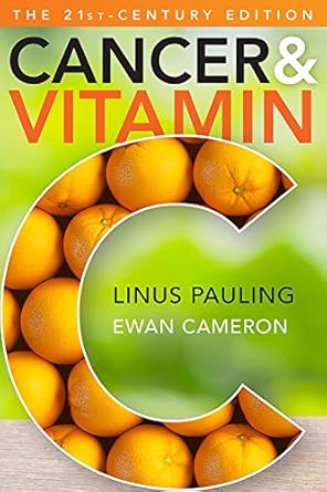 cancer and vitamin c a discussion of the nature causes prevention and treatment of cancer with special
