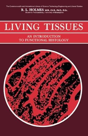 living tissues an introduction to functional histology 1st edition r l holmes 1483169790, 978-1483169798