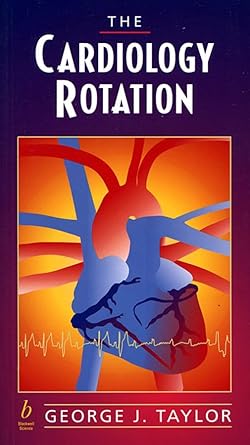 the cardiology rotation 1st edition george j taylor 0632043520, 978-0632043521