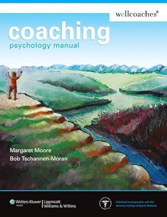 coaching psychology manual 1st edition margaret moore ,wellcoaches faculty team 0781772621, 978-0781772624