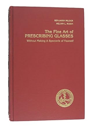 the fine art of prescribing glasses without making a spectacle of yourself 1st edition m d benjamin milder