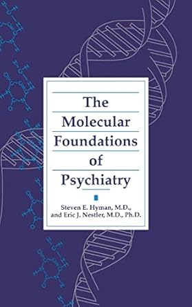molecular foundations of psychiatry 1st edition director steven e hyman md ,eric j nestler 0880483539,