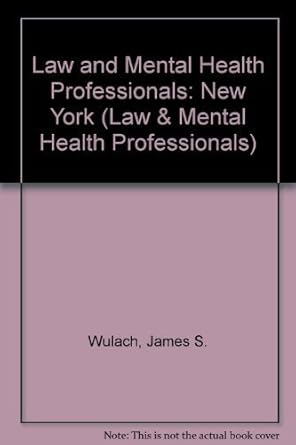 law and mental health professionals new york 1st edition james s wulach 1557981957, 978-1557981950