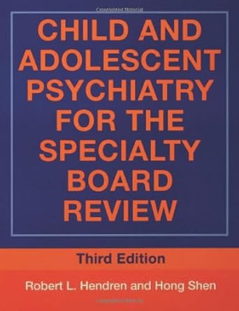 child and adolescent psychiatry for the specialty board review 1st edition robert l hendren ,hong shen