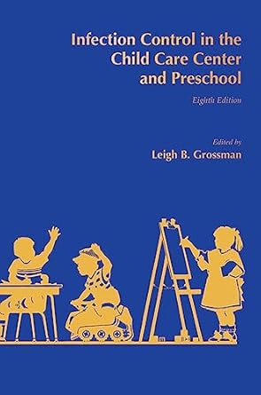 infection control in the child care center and preschool 1st edition leigh b grossman 1936287641,