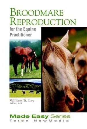 broodmare reproduction for the equine practitioner for the equine practitioner 1st edition william ley