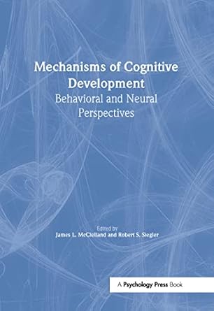 mechanisms of cognitive development behavioral and neural perspectives 1st edition james l mcclelland ,robert