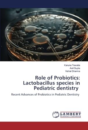 role of probiotics lactobacillus species in pediatric dentistry recent advances of probiotics in pediatric