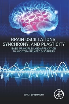 brain oscillations synchrony and plasticity basic principles and application to auditory related disorders