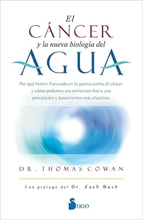 el cancer y la nueva biologia del agua 1st edition dr thomas cowan 8418531134, 978-8418531132