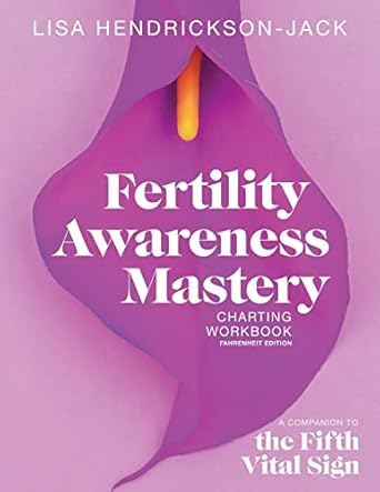 fertility awareness mastery charting workbook a companion to the fifth vital sign 1st edition lisa