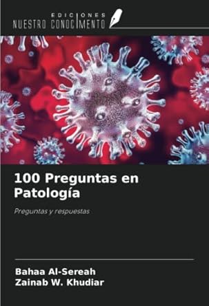 100 preguntas en patologia preguntas y respuestas 1st edition bahaa al sereah ,zainab w khudiar 6204814036,