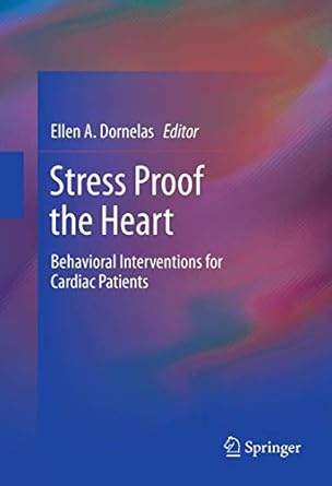 stress proof the heart behavioral interventions for cardiac patients 1st edition ellen a dornelas 1441956492,