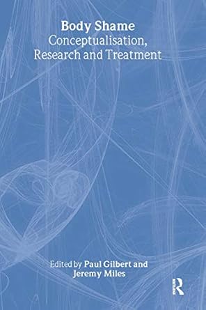 body shame conceptualisation research and treatment 1st edition paul gilbert ,jeremy miles 1583911650,
