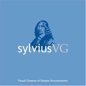 sylvius vg visual glossary of human neuroanatomy 1st edition s mark williams ,leonard e white ,a c mace