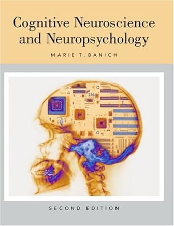 cognitive neuroscience and neuropsychology 1st edition marie t banich 0618122109, 978-0618122103