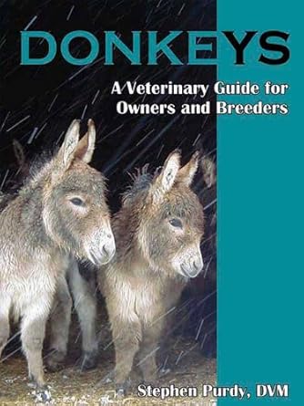 donkeys miniature standard and mammoth a veterinary guide for owners and breeders 1st edition stephen purdy
