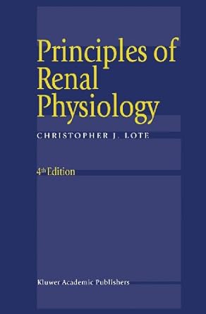 principles of renal physiology 1st edition christopher j lote 0792360745, 978-0792360742