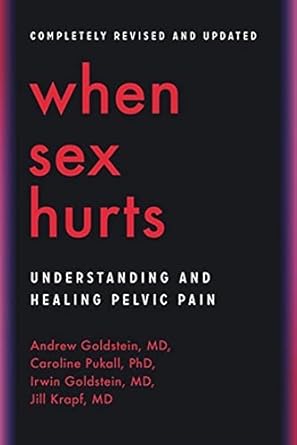 when sex hurts understanding and healing pelvic pain 1st edition andrew goldstein md ,caroline pukall phd