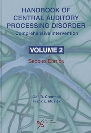 handbook of central auditory processing disorder volume ii comprehensive intervention 1st edition gail d