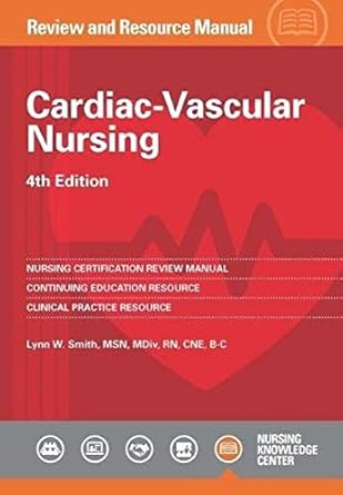 cardiac vascular nursing review and resource manual 1st edition lynn w smith 1935213733, 978-1935213734