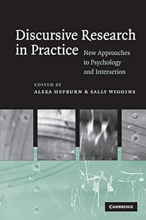 discursive research in practice new approaches to psychology and interaction 1st edition alexa hepburn ,sally