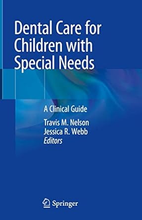 dental care for children with special needs a clinical guide 1st edition travis m nelson ,jessica r webb