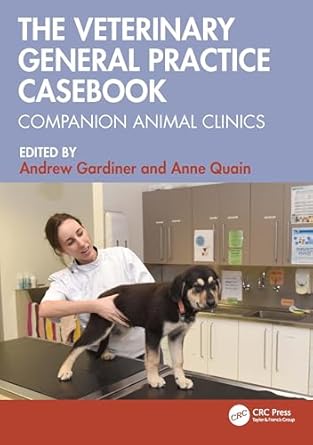 the veterinary general practice casebook companion animal clinics 1st edition andrew gardiner ,anne quain
