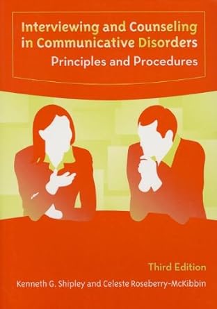 interviewing and counseling in communicative disorders principles and procedures 1st edition kenneth g