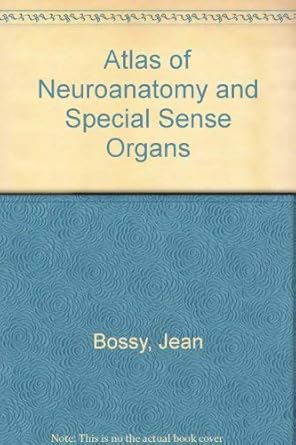 atlas of neuroanatomy and special sense organs 1st edition jean bossy 0721618758, 978-0721618753