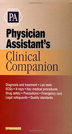physician assistants clinical companion 1st edition springhouse publishing ,springhouse 1582550050,