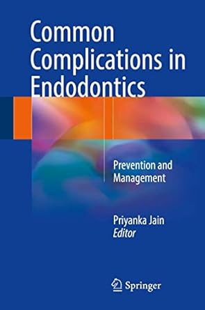 common complications in endodontics prevention and management 1st edition priyanka jain 3319609963,