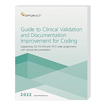 2022 guide to clinical validation and documentation improvement for coding 1st edition optum360 1622547519,