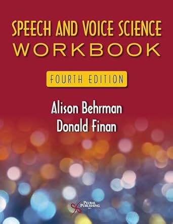 speech and voice science workbook 1st edition alison behrman ,donald finan 1635501938, 978-1635501933