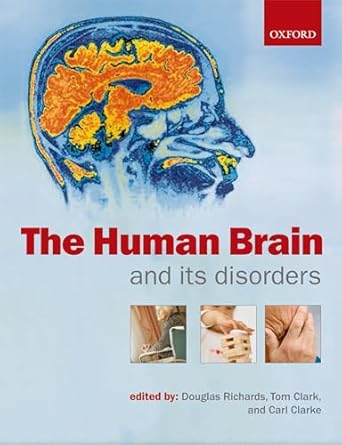 the human brain and its disorders 1st edition doug richards ,carl clarke ,tom clark 0199299846, 978-0199299843