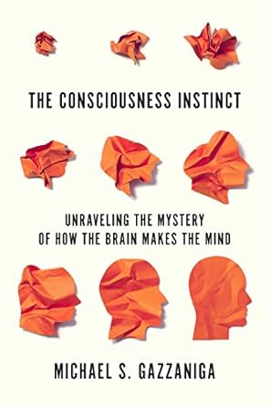 the consciousness instinct unraveling the mystery of how the brain makes the mind 1st edition michael s