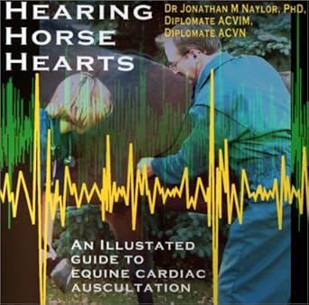hearing horse hearts an illustrated guide to equine cardiac auscultation 1st edition jonathan m naylor
