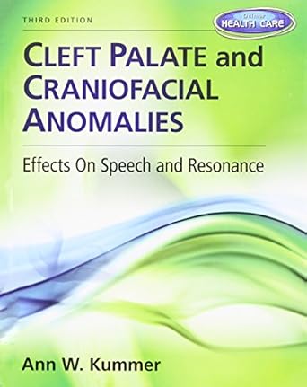cleft palate and craniofacial anomalies effects on speech and resonance 1st edition ann w kummer 1133732364,