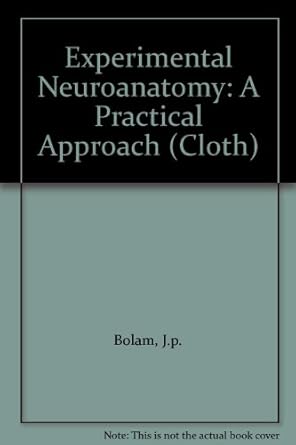 experimental neuroanatomy a practical approach 1st edition j p bolam ,j p bolam 0199633266, 978-0199633265