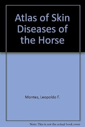 atlas of skin diseases of the horse 1st edition leopoldo f montes 0721664369, 978-0721664361