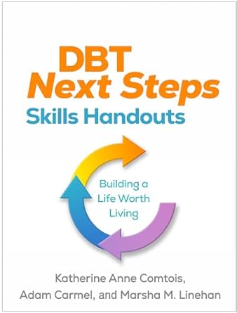 dbt next steps skills handouts building a life worth living 1st edition katherine anne comtois ,adam carmel