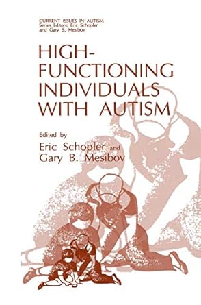 high functioning individuals with autism 1st edition eric schopler ,gary b mesibov 0306440644, 978-0306440649