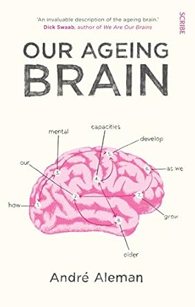 our ageing brain how our mental capacities develop as we grow older 1st edition andre aleman 1922247634,