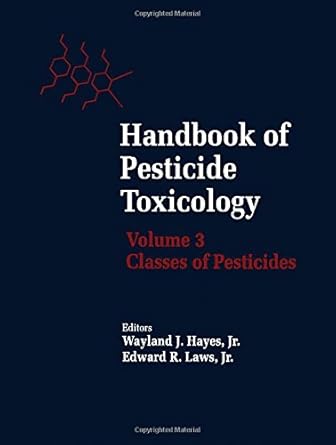 handbook of pesticide toxicology volume 3 classes of pesticides 1st edition wayland j hayes jr ,edward r laws