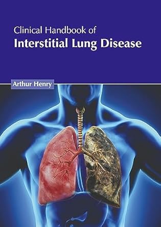 clinical handbook of interstitial lung disease 1st edition arthur henry 163927992x, 978-1639279920