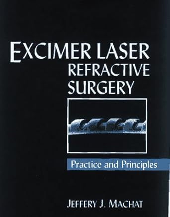 excimer laser refractive surgery practice and principles 1st edition jeffery j machat md 1556422741,