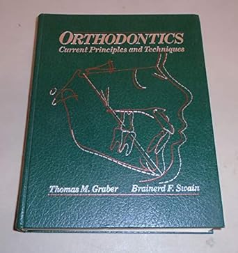 orthodontics current principles and techniques 1st edition thomas m graber 0801619661, 978-0801619663