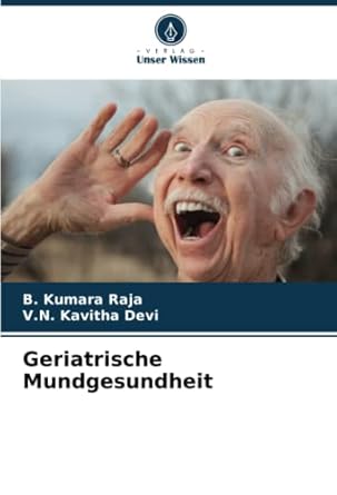 geriatrische mundgesundheit 1st edition b kumara raja ,v n kavitha devi 6205465213, 978-6205465219