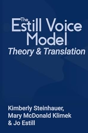 the estill voice model theory and translation 1st edition kimberly steinhauer ,mary mcdonald klimek ,jo