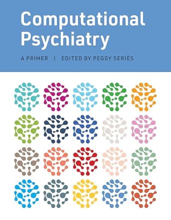 computational psychiatry a primer 1st edition peggy series 0262044595, 978-0262044592